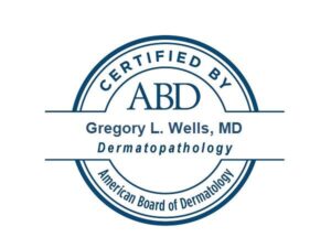 Gregory L Wells Certfied Dermatopathologist ABD